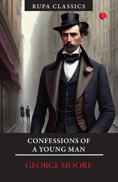 Confessions of A Young Man by George Moore