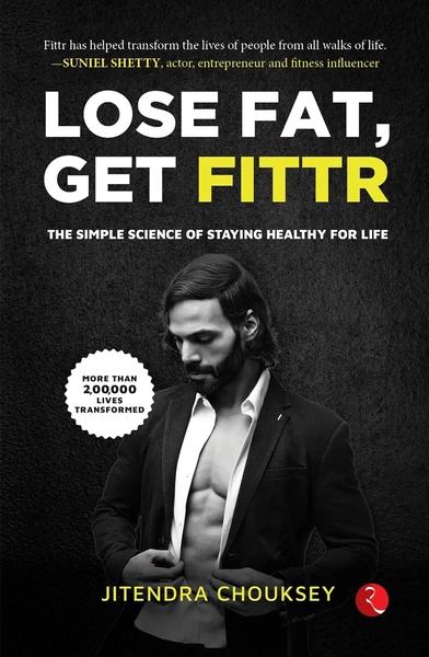 Lose Fat, Get Fittr by Jitendra Chouksey
