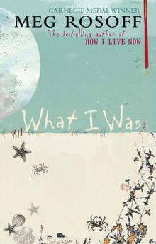 What i was by Meg Rosoff