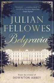 Julian Fellowes's Belgravia by Julian Fellowes