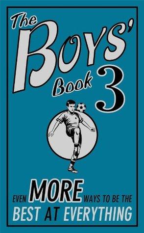 The Boys' Book 3: Even More Ways to be the Best at Everything by Steve Martini