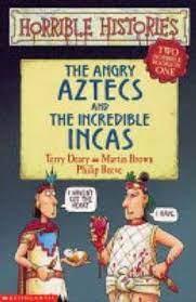 The Angry Aztecs and the Incredible Incas by Terry Deary