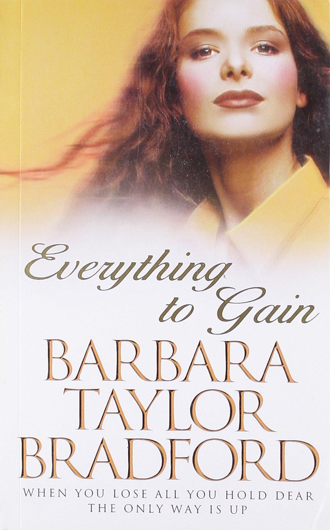 everythings to gain by Barbara Taylor Bradford