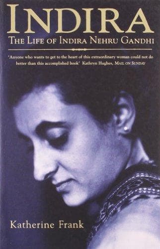 Indira the Life of Indira by Katherine Frank