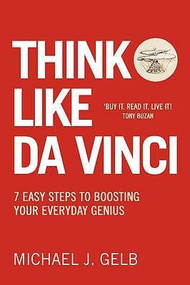 Think Like Da Vinci by Michael J. Gelb