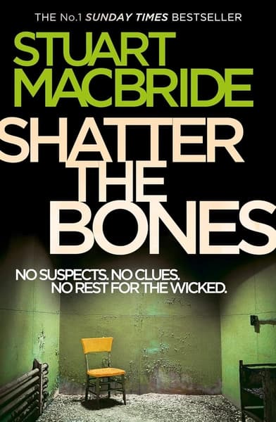 Shatter the Bones by Stuart Macbride