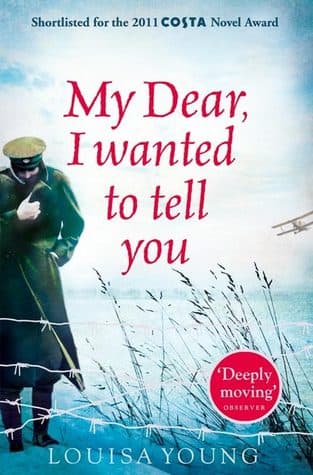 My Dear I Wanted to Tell You by Louisa Young
