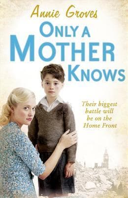 Only a Mother Knows by Annie Groves