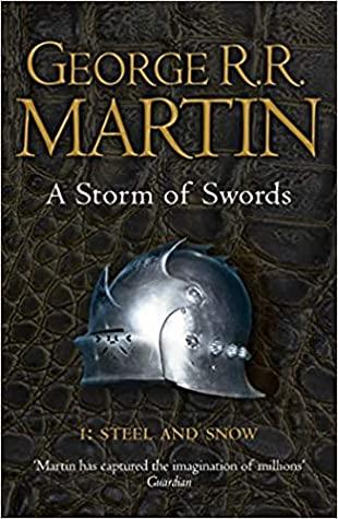 A Storm of Swords: Part 1 Steel and Snow by George R. R. Martin