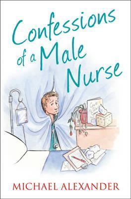 Confessions of a Male Nurse by Michael Alexander