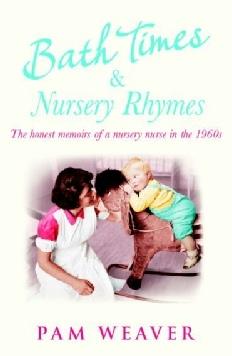 Bath Times and Nursery Rhymes by Pam Weaver