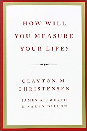 How will you measure your life by James Allwoth, Karen Dillon