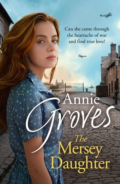 The Mersey Daughter: A heartwarming Saga full of tears and triumph by Annie Groves