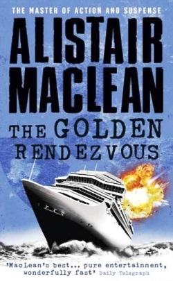 The Golden Rendezvous by Alistair Maclean