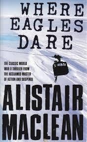 Where Eagles Dare by Alistair Maclean