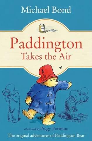 Paddington Takes the Air by Michael Bond by Michael Bond