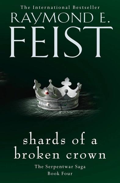 Shards of a Broken Crown by Raymond E. Feist