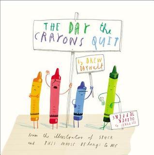 The Day The Crayons Quit by Oliver Jeffers, Drew Daywalt