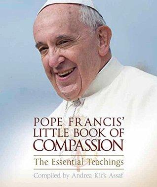 Pope Francis' Little Book of Compasion by Andrea Kirk Assaf