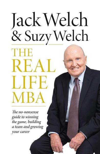 The Real Life MBA by Suzy Welch, Jack Welch