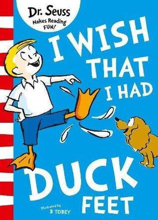 I Wish That I Had Duck Feet by Seuss