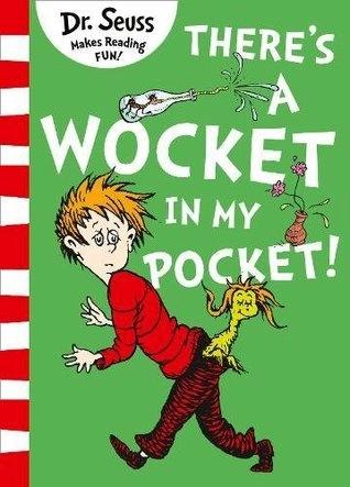 There's a Wocket in My Pocket by Seuss
