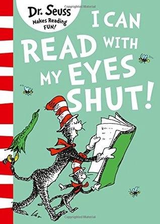 I Can Read with My Eyes Shut by Seuss