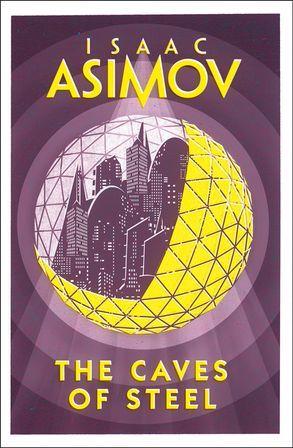 The caves of steel by Isaac Asimov
