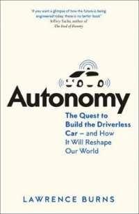 Autonomy: the Quest to Build the Driverless Car - and How It Will Reshape Our World by Lawrence D. Burns