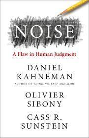 Noise by Daniel Kahneman, Oliver Sibony, Cass R. Sunstein