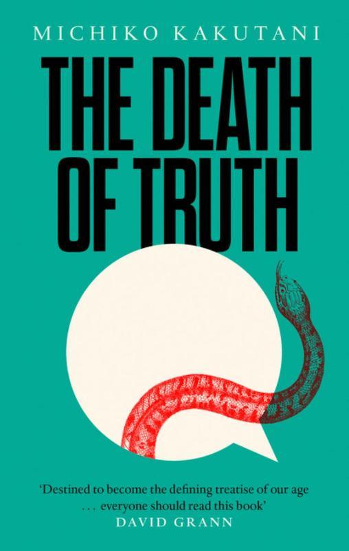 The Death of Truth by Michiko Kakutani
