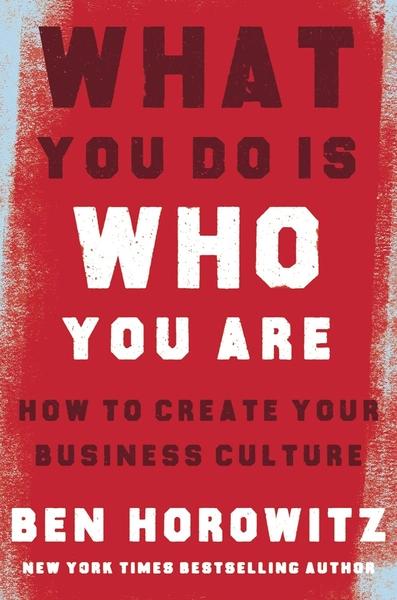 What You Do Is Who You Are by Ben Horowitz