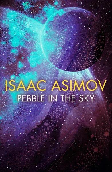PEBBLE IN THE SKY by Isaac Asimov