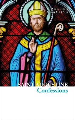 The Confessions of Saint Augustine by Saint Augustine