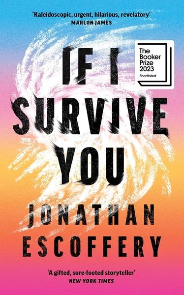 If I Survive You by Jonathan Escoffery