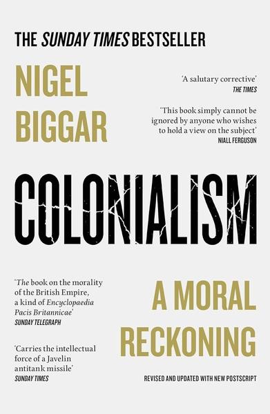 Colonialism by Nigel Biggar