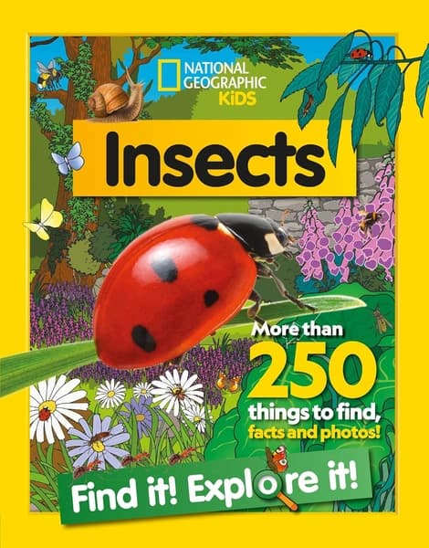Insects Find it! Explore it!: More Than 250 Things to Find, Facts and Photos! by National Geographic Kids