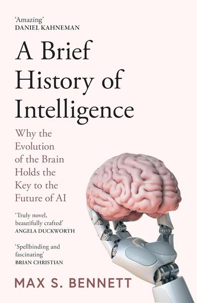 A Brief History of Intelligence by Max Bennett