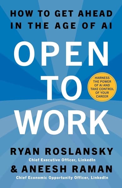 Open to Work: How to Get Ahead in the Age of Ai by Aneesh Raman, Ryan Roslansky