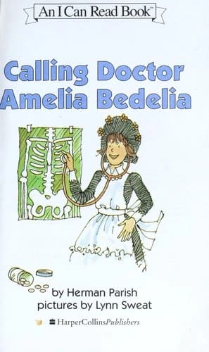 Calling Doctor Amelia Bedelia by Herman Parish