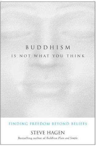 buddhism is not what you think by Steve Hagen