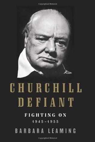 churchill defiant fighting on 1945-1955 by Barbara Leaming