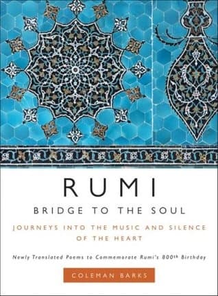 Rumi: Bridge to the Soul by Coleman Barks