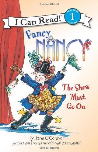 Fancy Nancy: The Show Must Go On by Jane O'Connor