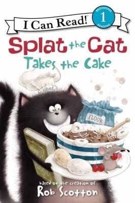 Splat the Cat Takes the Cake by Rob Scotton, Amy Hsu Lin, Robert Eberz