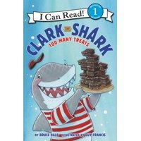 Clark the Shark: Too Many Treats by Bruce Hale