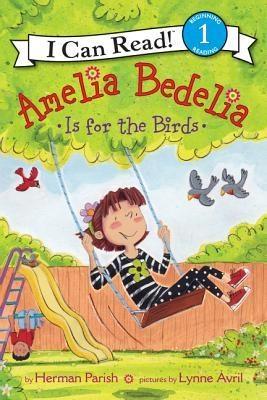 Amelia Bedelia Is for the Birds by Herman Parish, Lynne Avril