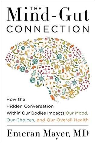 The Mind-Gut Connection by Emeran Mayer