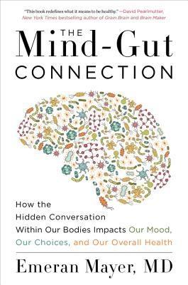 The Mind-Gut Connection by Emeran Mayer