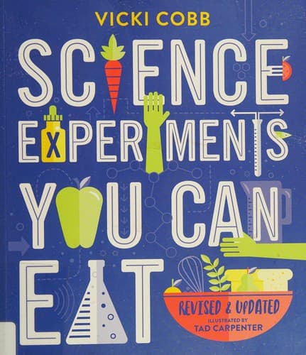 Science Experiments You Can Eat by Vicki Cobb